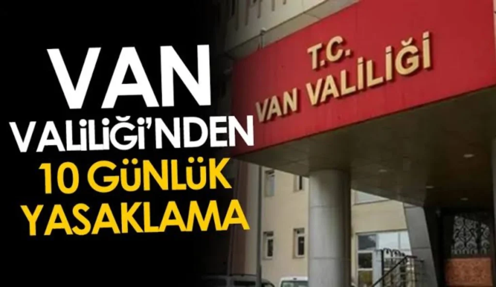 Van’a giriş ve çıkışlarla ilgili yeni karar: 10 günlük yasaklama kararı!