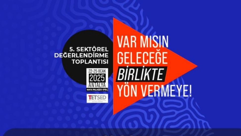 TETSED’in 5. sektörel değerlendirme toplantısı: Teknolojinin geleceği Antalya’da şekilleniyor – Birlik Haber Ajansı